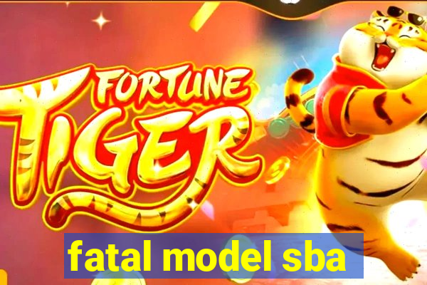 fatal model sba